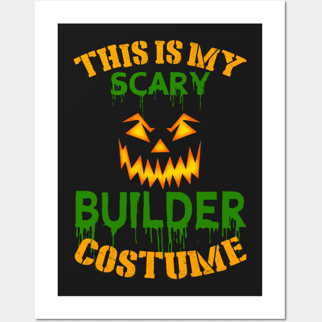 This Is My Scary Builder Costume Wall Art by jeaniecheryll